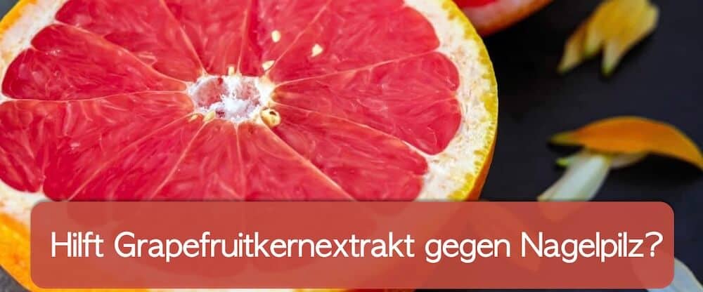 You are currently viewing Grapefruitkernextrakt gegen Nagelpilz – was kann die Zitruskraft?