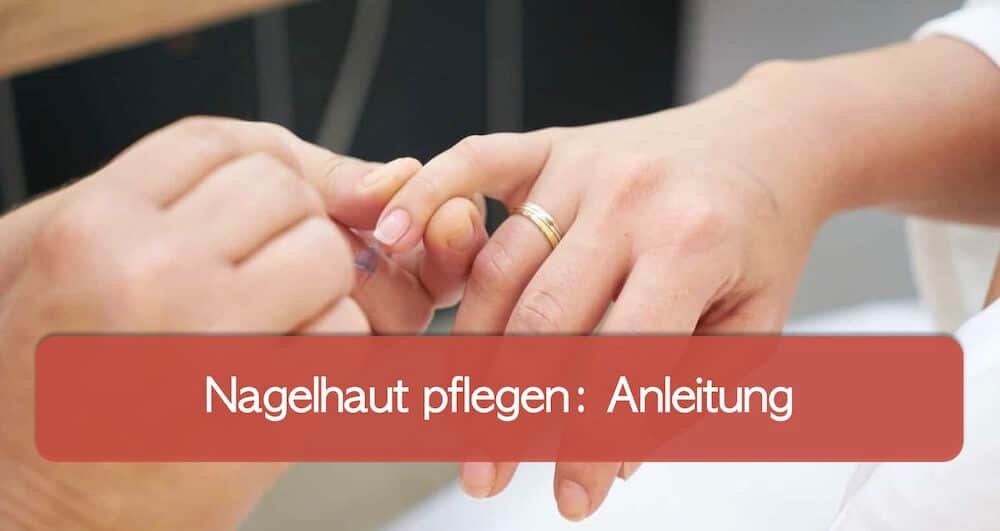 You are currently viewing Nagelhaut pflegen: Tipps gegen trockene und eingerissene Nagelhaut