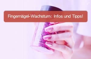 Read more about the article Wie schnell wachsen Fingernägel? Tipps und Hausmittel